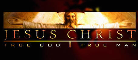 Jesus Christ: True God and True Man